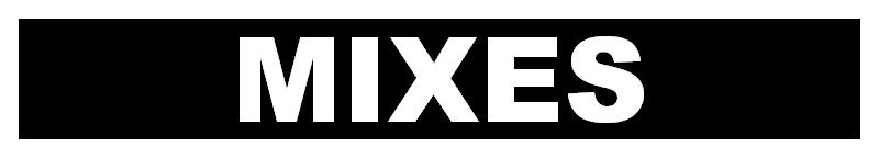 MIXES